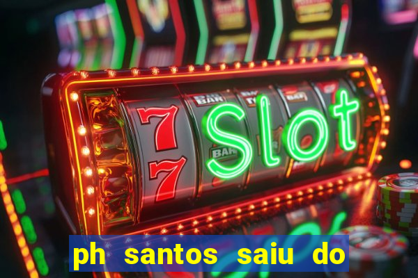 ph santos saiu do cinema com rapadura